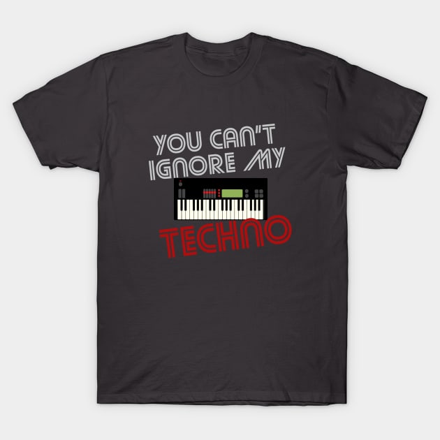 You Can't Ignore My Techno! T-Shirt by wildzerouk